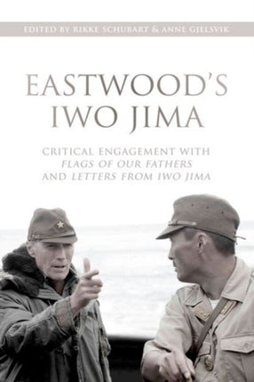 Eastwood's Iwo Jima: Critical Engagements with Flags of Our Fathers and Letters from Iwo Jima