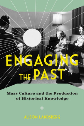 Engaging the Past  Mass Culture and the
