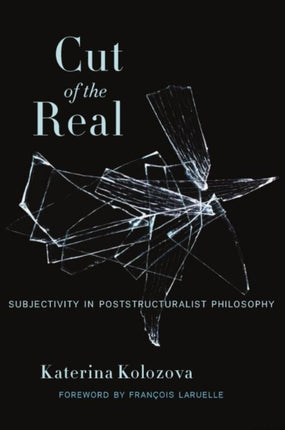 Cut of the Real: Subjectivity in Poststructuralist Philosophy