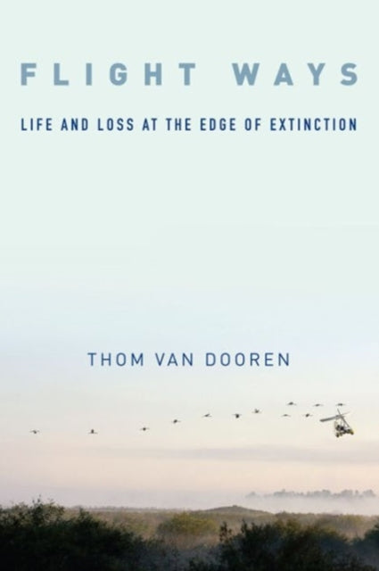 Flight Ways: Life and Loss at the Edge of Extinction