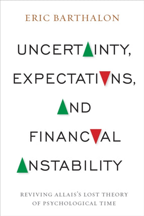 Uncertainty, Expectations, and Financial Instability: Reviving Allais's Lost Theory of Psychological Time