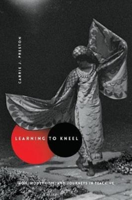 Learning to Kneel: Noh, Modernism, and Journeys in Teaching