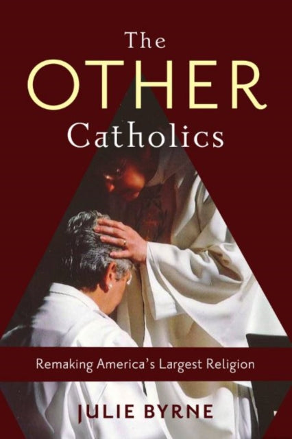 The Other Catholics: Remaking America's Largest Religion