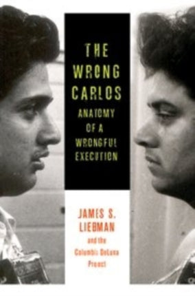 The Wrong Carlos: Anatomy of a Wrongful Execution