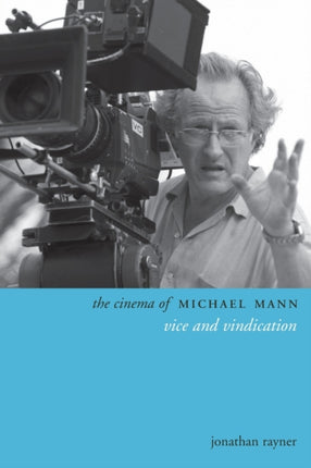 The Cinema of Michael Mann  Vice and Vindication