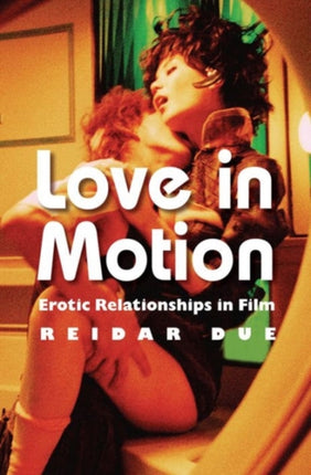 Love in Motion: Erotic Relationships in Film