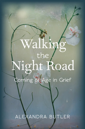 Walking the Night Road: Coming of Age in Grief