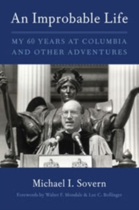 An Improbable Life: My Sixty Years at Columbia and Other Adventures