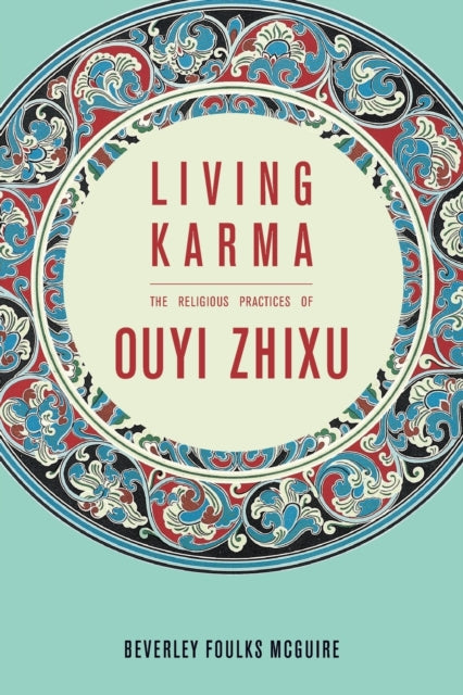 Living Karma: The Religious Practices of Ouyi Zhixu