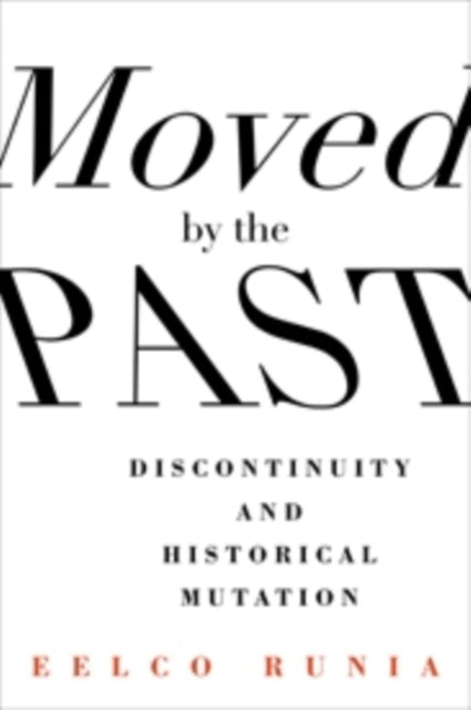 Moved by the Past: Discontinuity and Historical Mutation