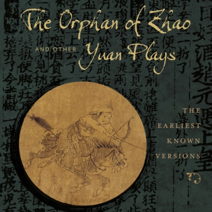 The Orphan of Zhao and Other Yuan Plays: The Earliest Known Versions