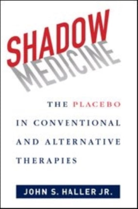 Shadow Medicine: The Placebo in Conventional and Alternative Therapies