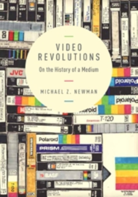 Video Revolutions: On the History of a Medium