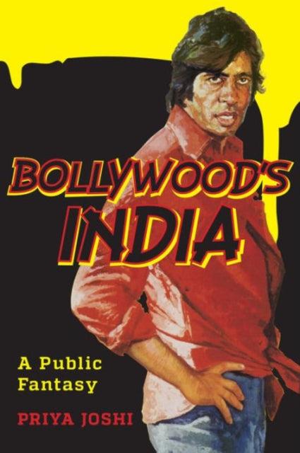 Bollywoods India A Public Fantasy
