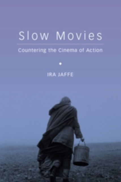 Slow Movies: Countering the Cinema of Action