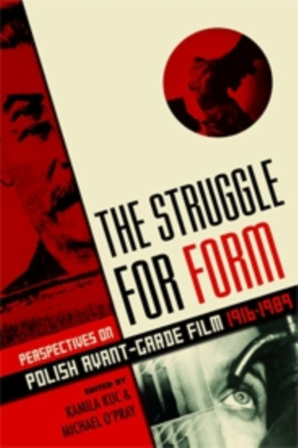 The Struggle for Form: Perspectives on Polish Avant-Garde Film, 1916–1989