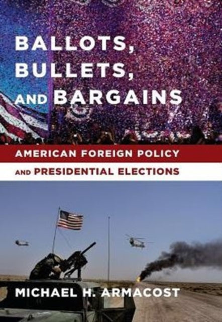 Ballots Bullets and Bargains  American Foreign
