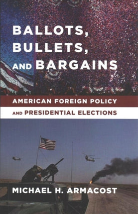 Ballots Bullets and Bargains  American Foreign