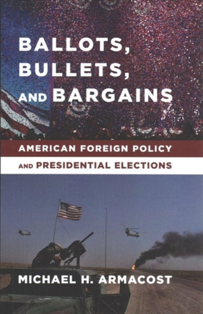 Ballots Bullets and Bargains  American Foreign
