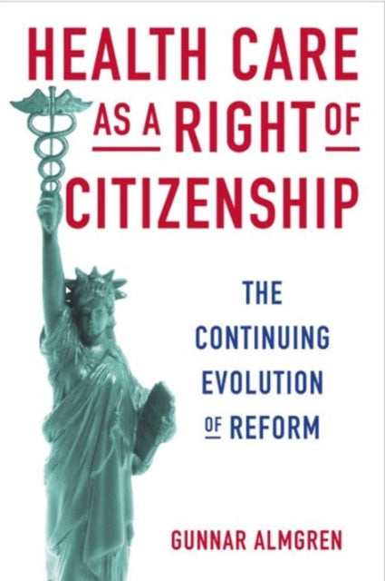 Health Care as a Right of Citizenship: The Continuing Evolution of Reform