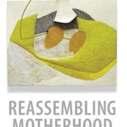 Reassembling Motherhood: Procreation and Care in a Globalized World