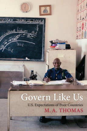 Govern Like Us: U.S. Expectations of Poor Countries