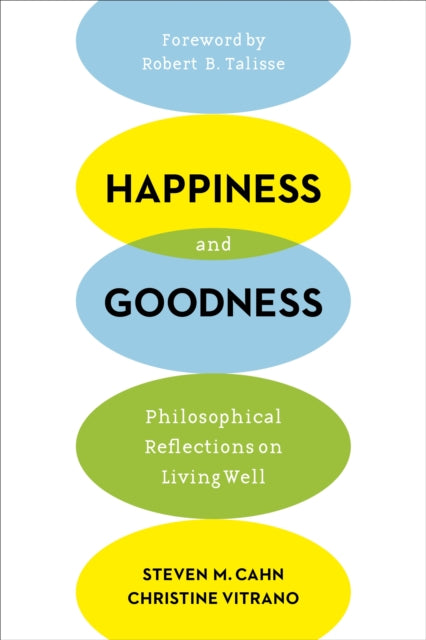 Happiness and Goodness  Philosophical Reflections on Living Well