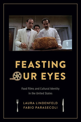 Feasting Our Eyes: Food Films and Cultural Identity in the United States