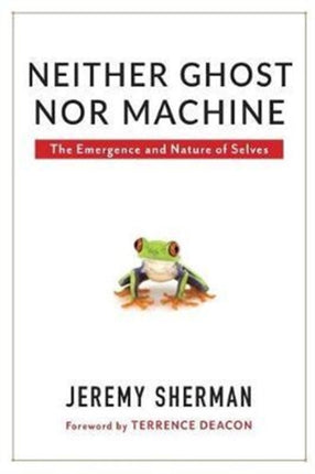 Neither Ghost nor Machine