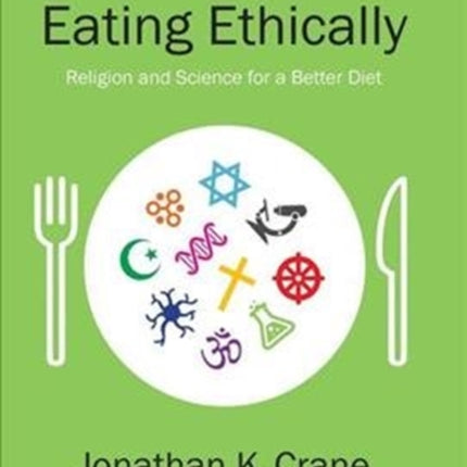 Eating Ethically: Religion and Science for a Better Diet