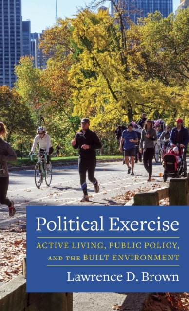 Political Exercise: Active Living, Public Policy, and the Built Environment