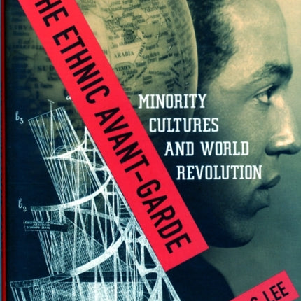 The Ethnic Avant-Garde: Minority Cultures and World Revolution