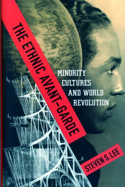 The Ethnic Avant-Garde: Minority Cultures and World Revolution