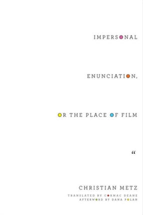 Impersonal Enunciation, or the Place of Film