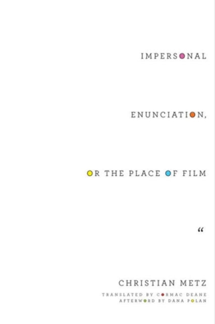 Impersonal Enunciation, or the Place of Film