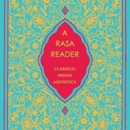 A Rasa Reader: Classical Indian Aesthetics