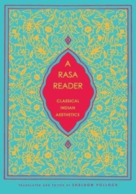 A Rasa Reader: Classical Indian Aesthetics