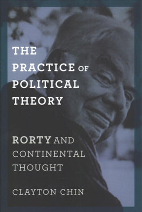 The Practice of Political Theory: Rorty and Continental Thought