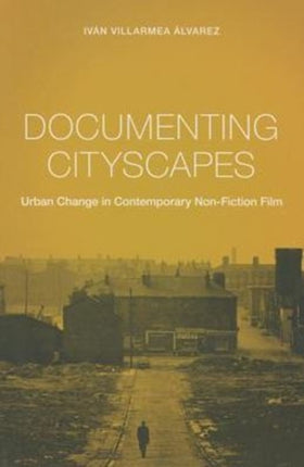 Documenting Cityscapes: Urban Change in Contemporary Non-Fiction Film