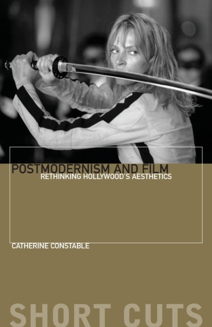 Postmodernism and Film: Rethinking Hollywood's Aesthestics