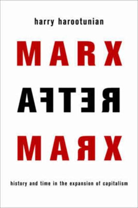 Marx After Marx: History and Time in the Expansion of Capitalism