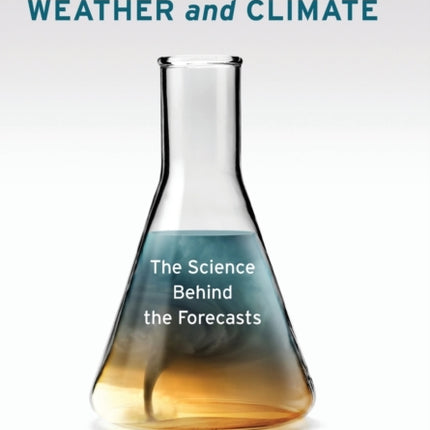 Making Sense of Weather and Climate: The Science Behind the Forecasts