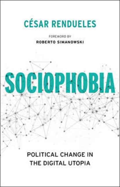 Sociophobia: Political Change in the Digital Utopia