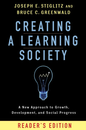 Creating a Learning Society: A New Approach to Growth, Development, and Social Progress, Reader's Edition