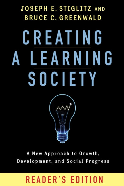 Creating a Learning Society: A New Approach to Growth, Development, and Social Progress, Reader's Edition