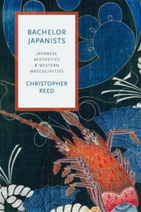 Bachelor Japanists: Japanese Aesthetics and Western Masculinities