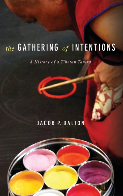 The Gathering of Intentions: A History of a Tibetan Tantra