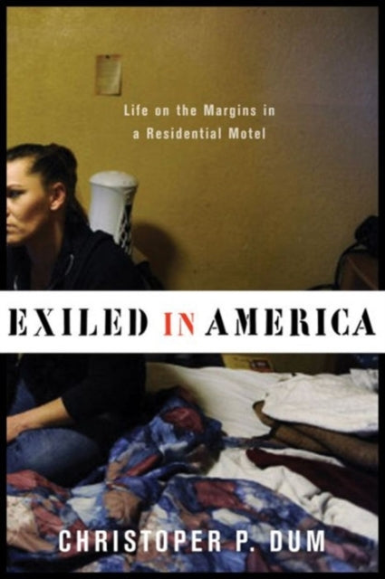 Exiled in America: Life on the Margins in a Residential Motel