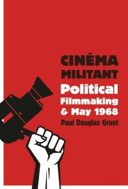 Cinéma Militant: Political Filmmaking and May 1968