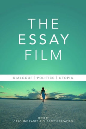 The Essay Film: Dialogue, Politics, Utopia